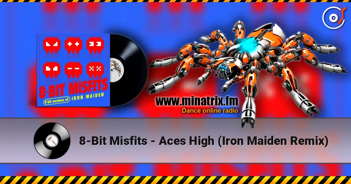 8-Bit Misfits - Aces High (Iron Maiden Remix) 高品质在线收听 | Minatrix.FM