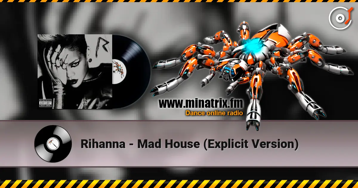 Rihanna - Mad House (Explicit Version) listen online in high quality | Minatrix.FM