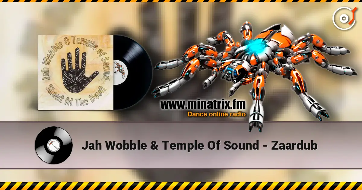 Jah Wobble & Temple Of Sound - Zaardub 高品质在线收听 | Minatrix.FM