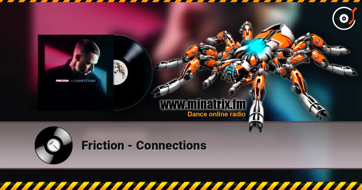 Friction - Connections 高品质在线收听 | Minatrix.FM