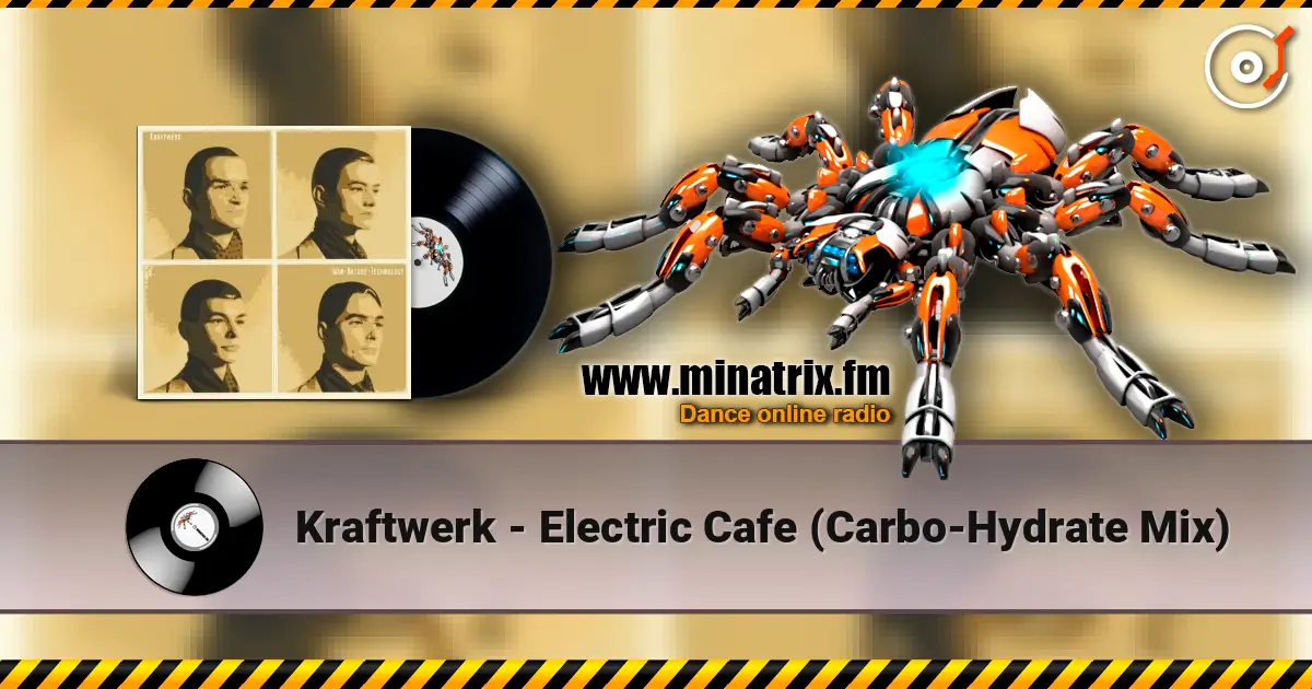 Kraftwerk - Electric Cafe (Carbo-Hydrate Mix) 高品质在线收听 | Minatrix.FM