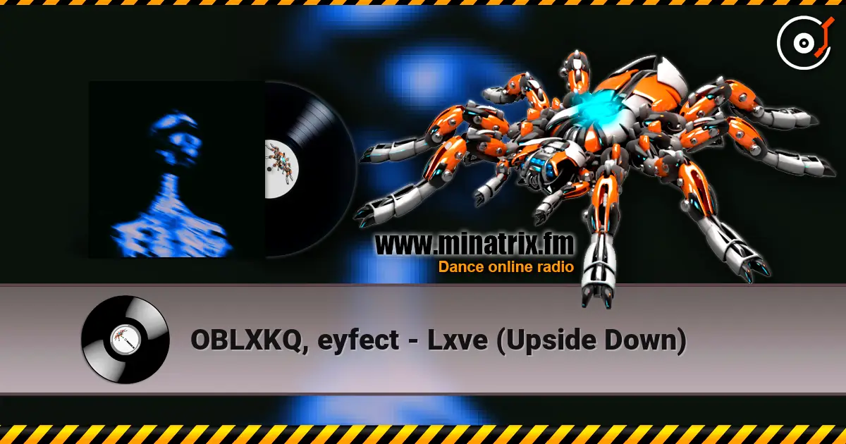 OBLXKQ, eyfect - Lxve (Upside Down) 高品质在线收听 | Minatrix.FM