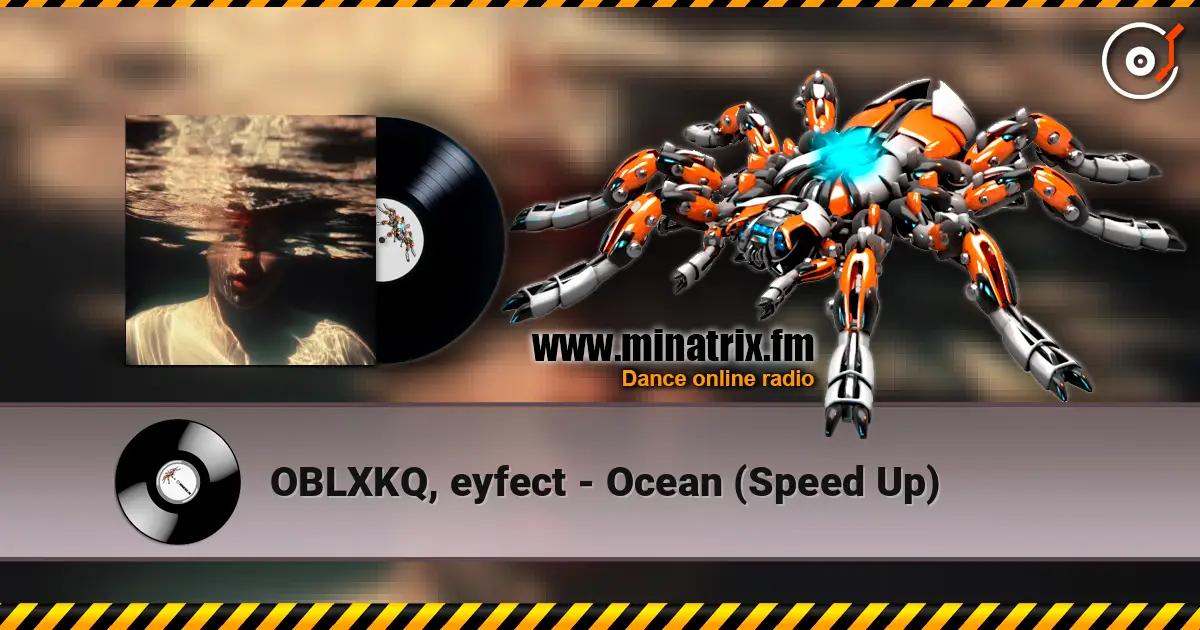 OBLXKQ, eyfect - Ocean (Speed Up) 高品质在线收听 | Minatrix.FM
