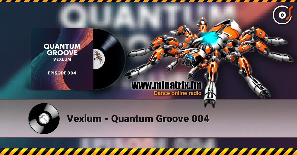 Vexlum - Quantum Groove 004 高品质在线收听 | Minatrix.FM
