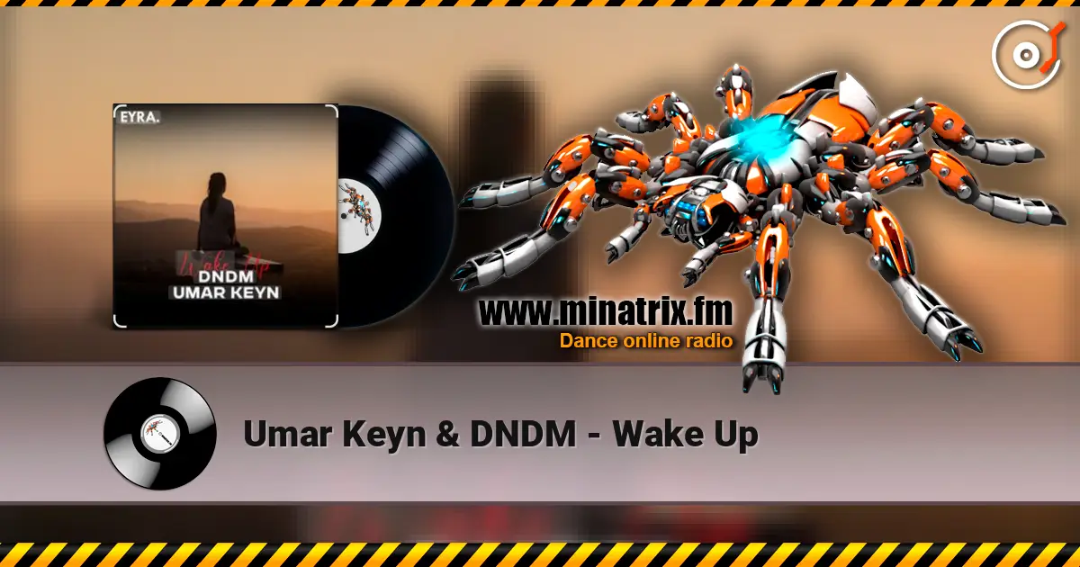 Umar Keyn & DNDM - Wake Up 高品质在线收听 | Minatrix.FM