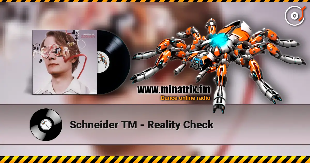 Schneider TM - Reality Check 高品质在线收听 | Minatrix.FM