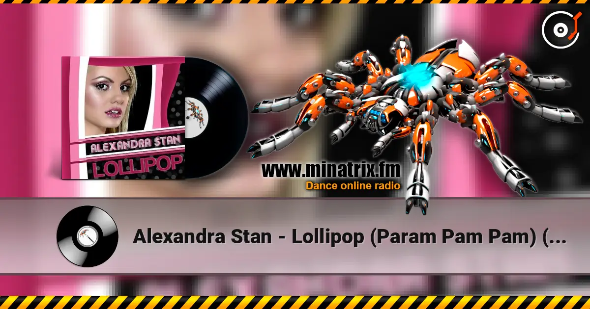 Alexandra Stan - Lollipop (Param Pam Pam) (Radio Edit) 高品质在线收听 | Minatrix.FM