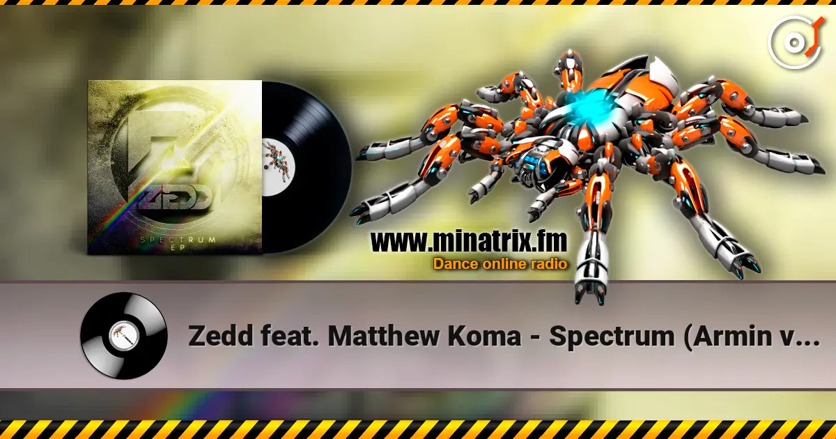 Zedd feat. Matthew Koma - Spectrum (Armin van Buuren Remix) 高品质在线收听 | Minatrix.FM