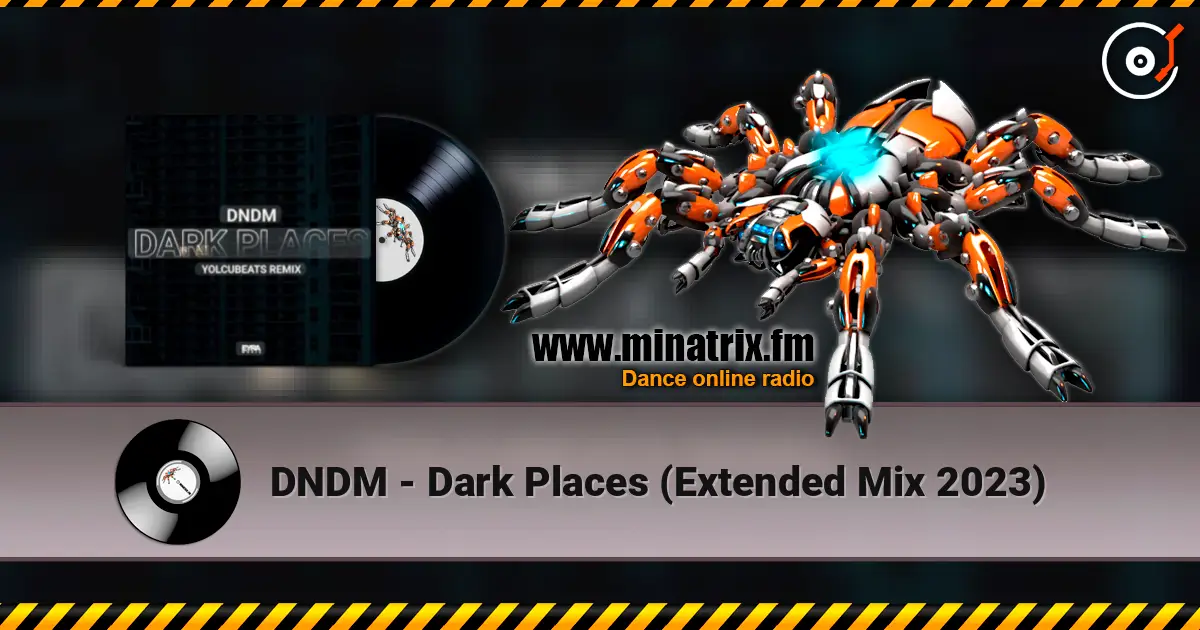 DNDM - Dark Places (Extended Mix 2023) 高品质在线收听 | Minatrix.FM