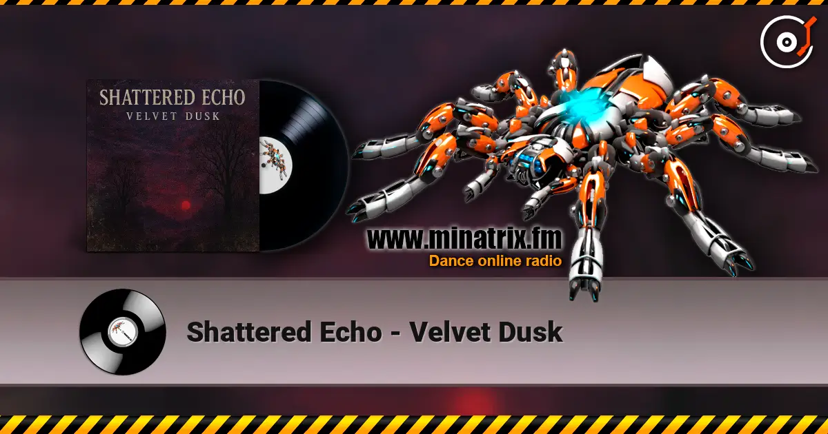 Shattered Echo - Velvet Dusk 高品质在线收听 | Minatrix.FM