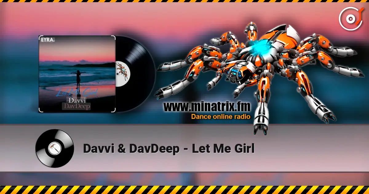 Davvi & DavDeep - Let Me Girl 高品质在线收听 | Minatrix.FM