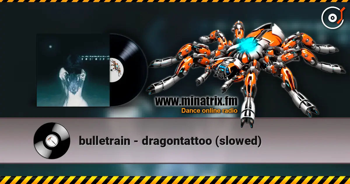 bulletrain - dragontattoo (slowed) 高品质在线收听 | Minatrix.FM