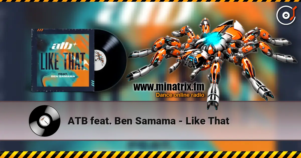 ATB feat. Ben Samama - Like That 高品质在线收听 | Minatrix.FM