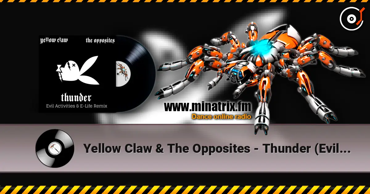 Yellow Claw & The Opposites - Thunder (Evil Activities & E-Life Remix) 高品质在线收听 | Minatrix.FM