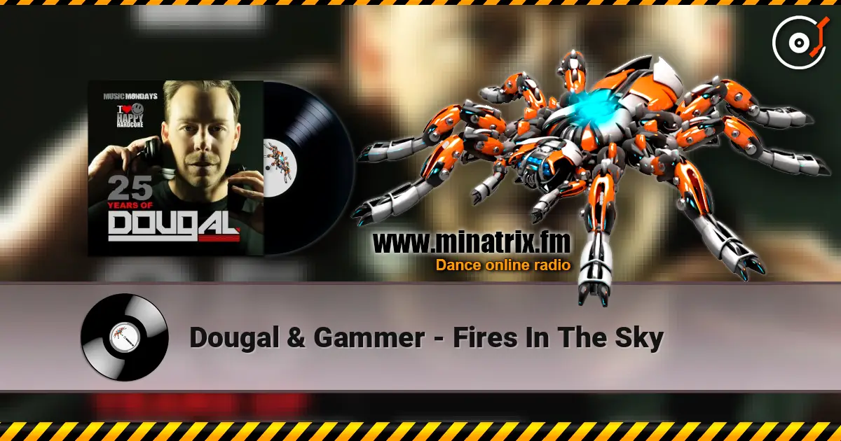 Dougal & Gammer - Fires In The Sky 高品质在线收听 | Minatrix.FM