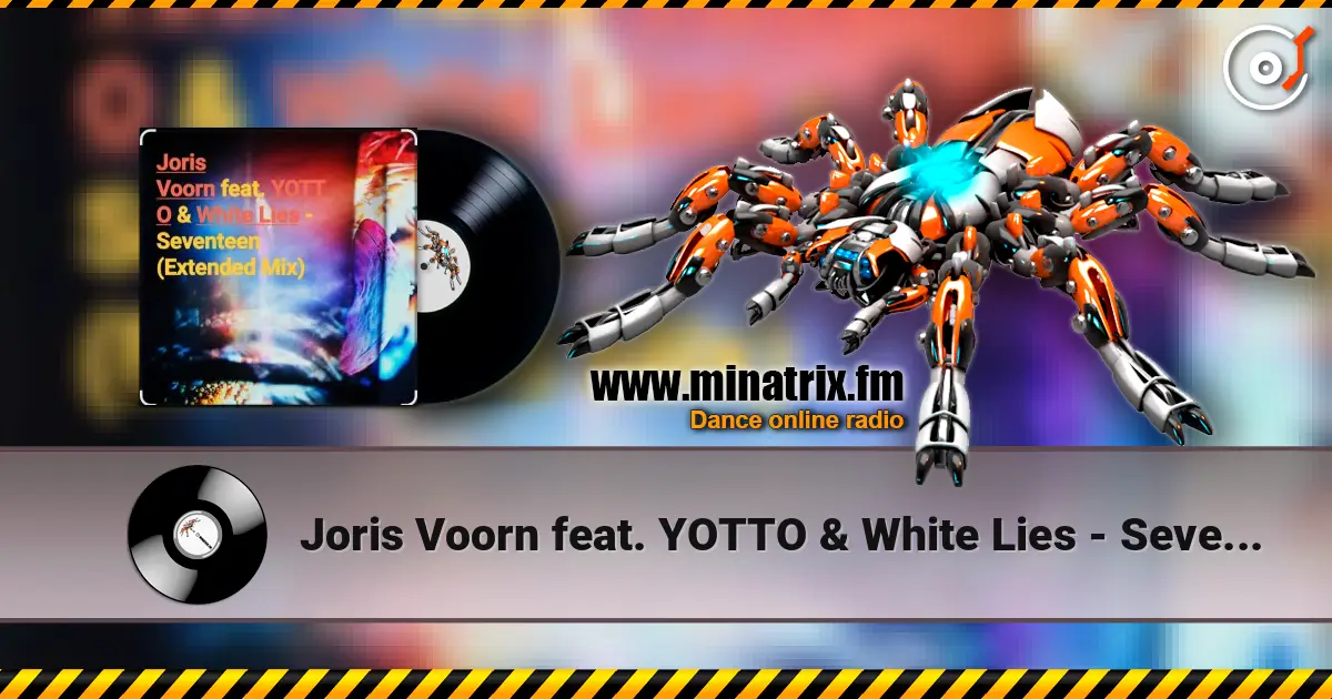 Joris Voorn feat. YOTTO & White Lies - Seventeen (Extended Mix) 高品质在线收听 | Minatrix.FM