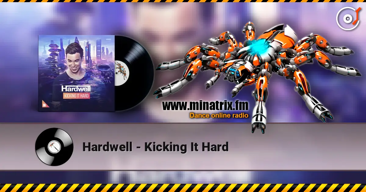 Hardwell - Kicking It Hard 高品质在线收听 | Minatrix.FM