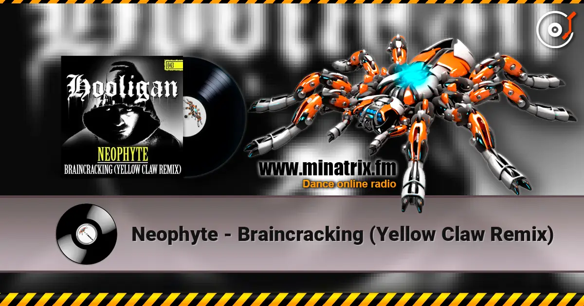 Neophyte - Braincracking (Yellow Claw Remix) 高品质在线收听 | Minatrix.FM