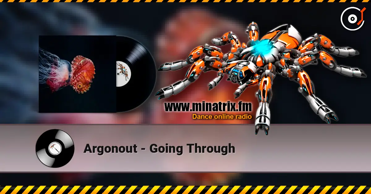 Argonout - Going Through 高品质在线收听 | Minatrix.FM