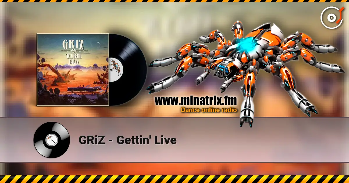 GRiZ - Gettin' Live 高品质在线收听 | Minatrix.FM