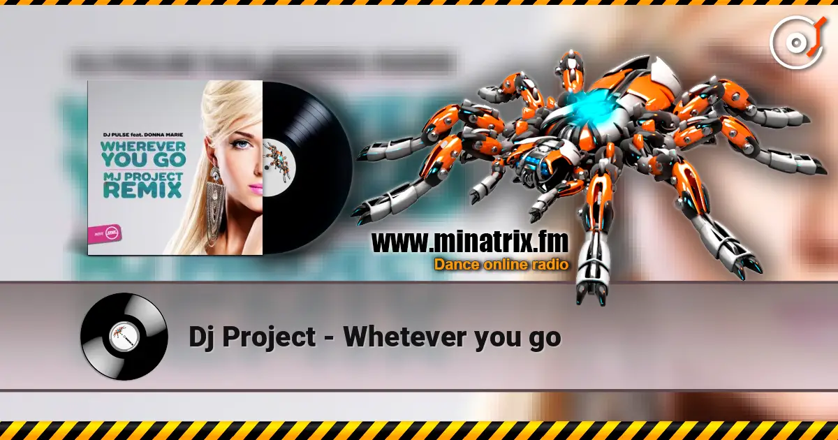 Dj Project - Whetever you go 高品质在线收听 | Minatrix.FM