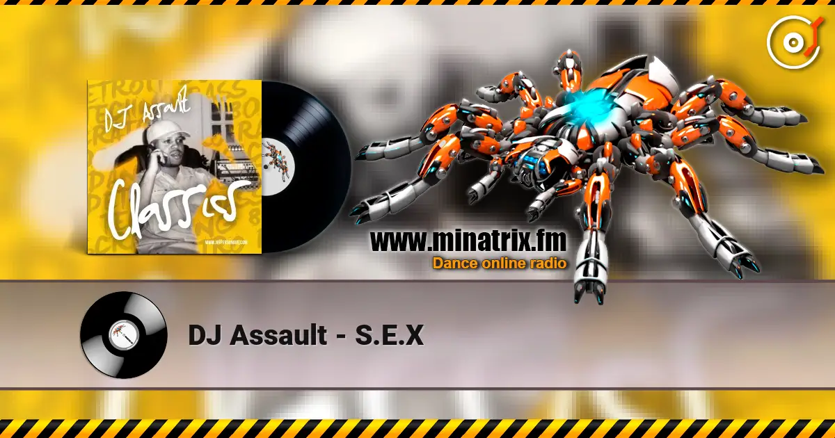 DJ Assault - S.E.X 高品质在线收听 | Minatrix.FM
