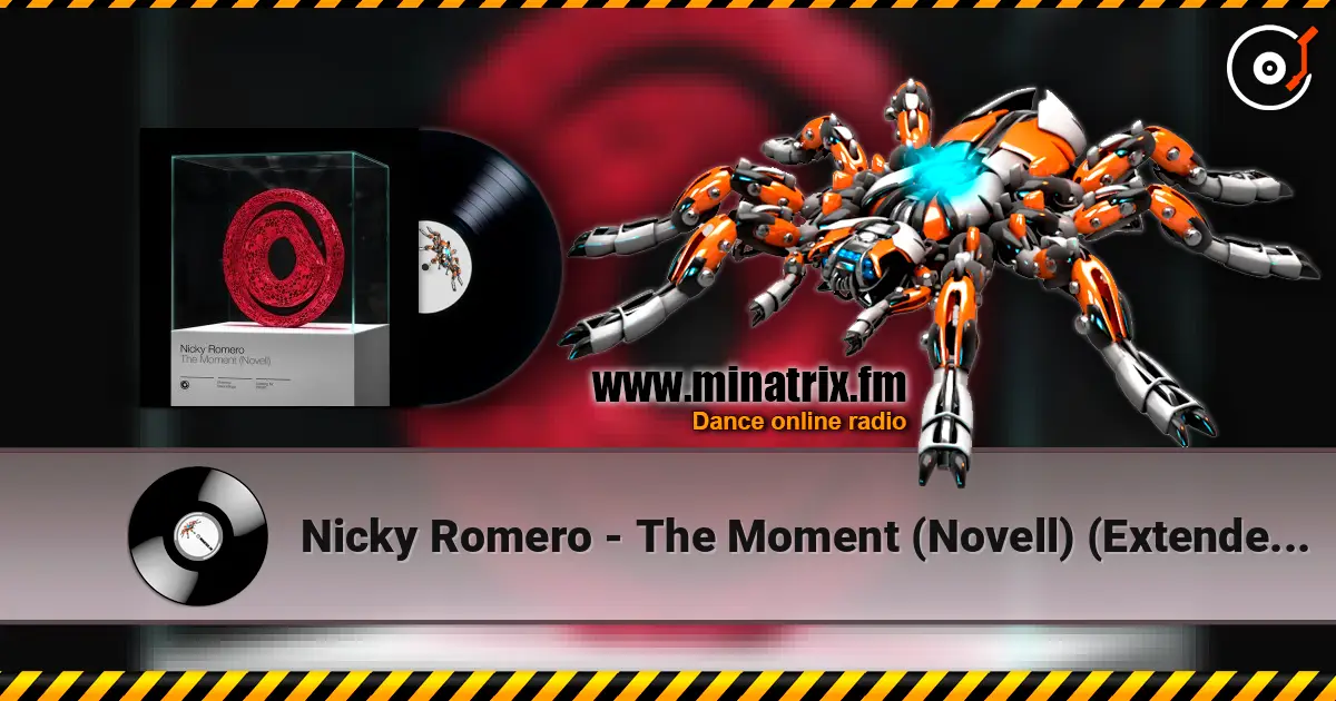 Nicky Romero - The Moment (Novell) (Extended Mix) 高品质在线收听 | Minatrix.FM
