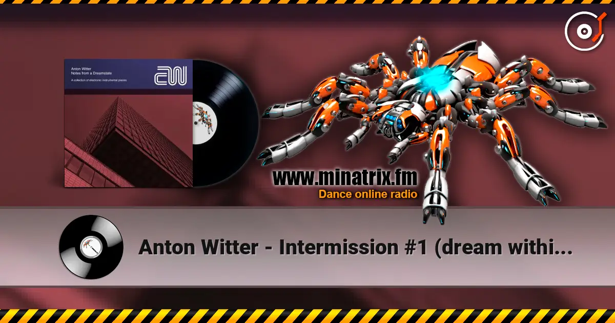 Anton Witter - Intermission #1 (dream within a dream) 高品质在线收听 | Minatrix.FM