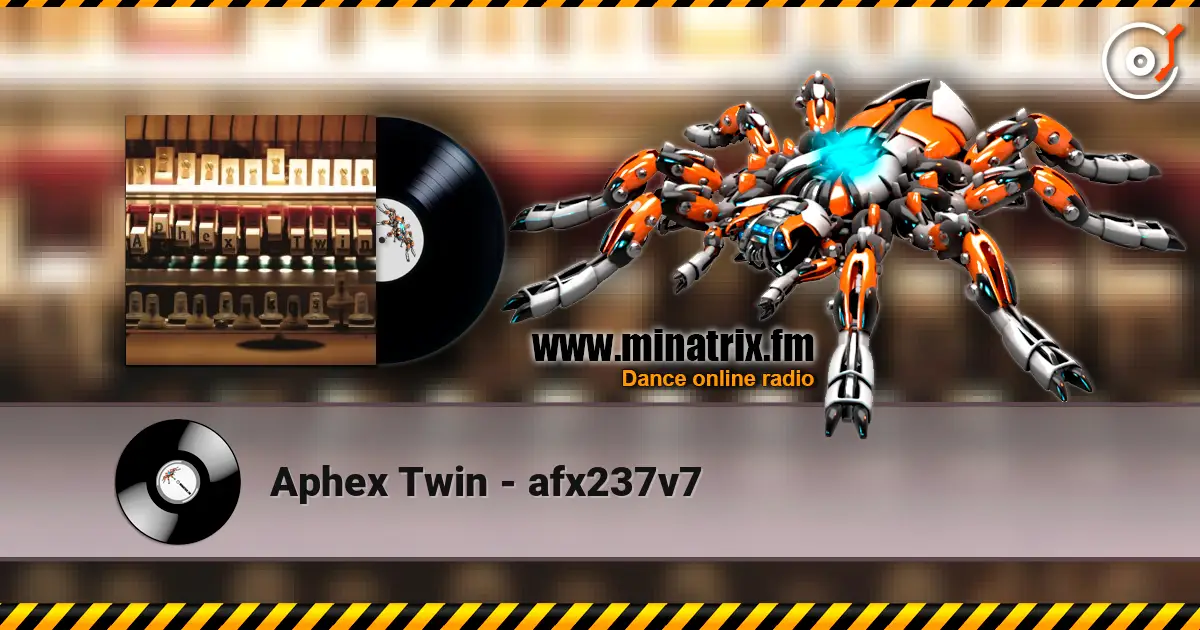 Aphex Twin - afx237v7 高品质在线收听 | Minatrix.FM