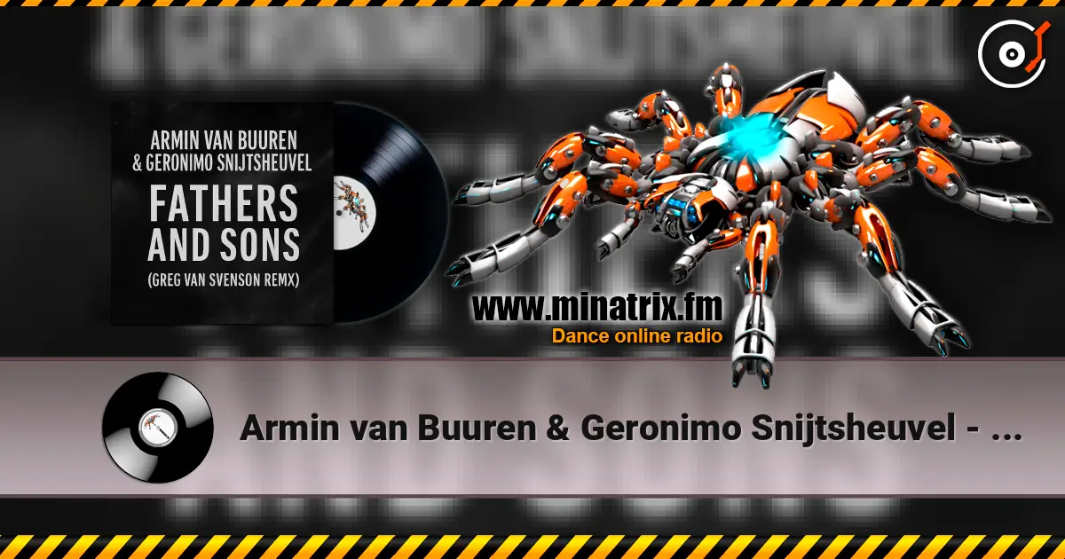 Armin van Buuren & Geronimo Snijtsheuvel - Fathers and Sons (Greg Van Svenson Remix) 高品质在线收听 | Minatrix.FM