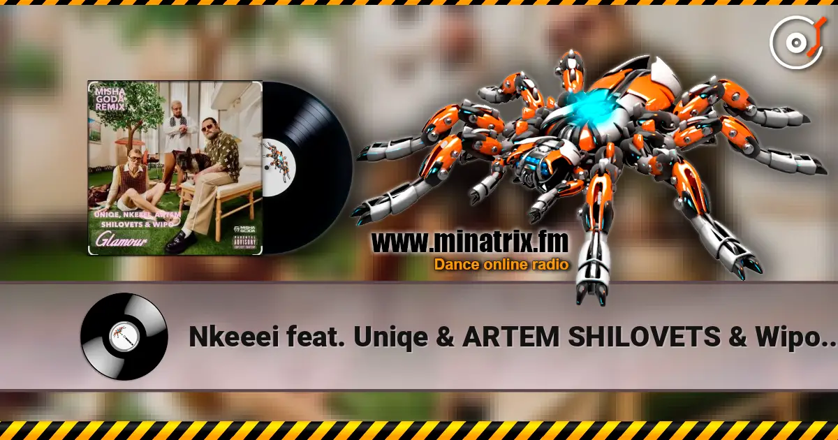 Nkeeei feat. Uniqe & ARTEM SHILOVETS & Wipo - Гламур 高品质在线收听 | Minatrix.FM