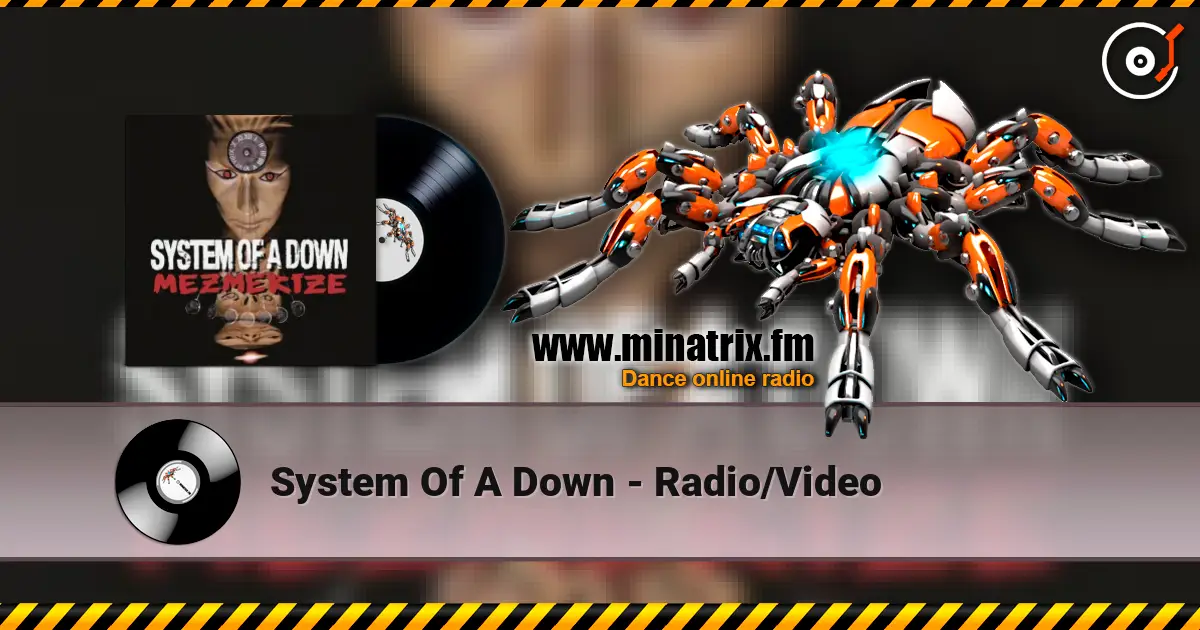 System Of A Down - Radio/Video 高品质在线收听 | Minatrix.FM