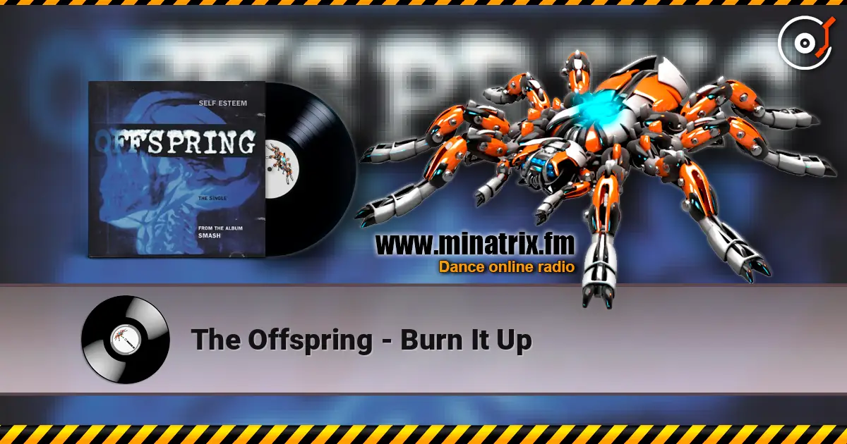 The Offspring - Burn It Up 高品质在线收听 | Minatrix.FM