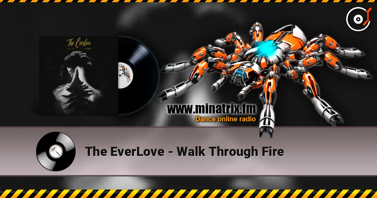 The EverLove - Walk Through Fire 高品质在线收听 | Minatrix.FM
