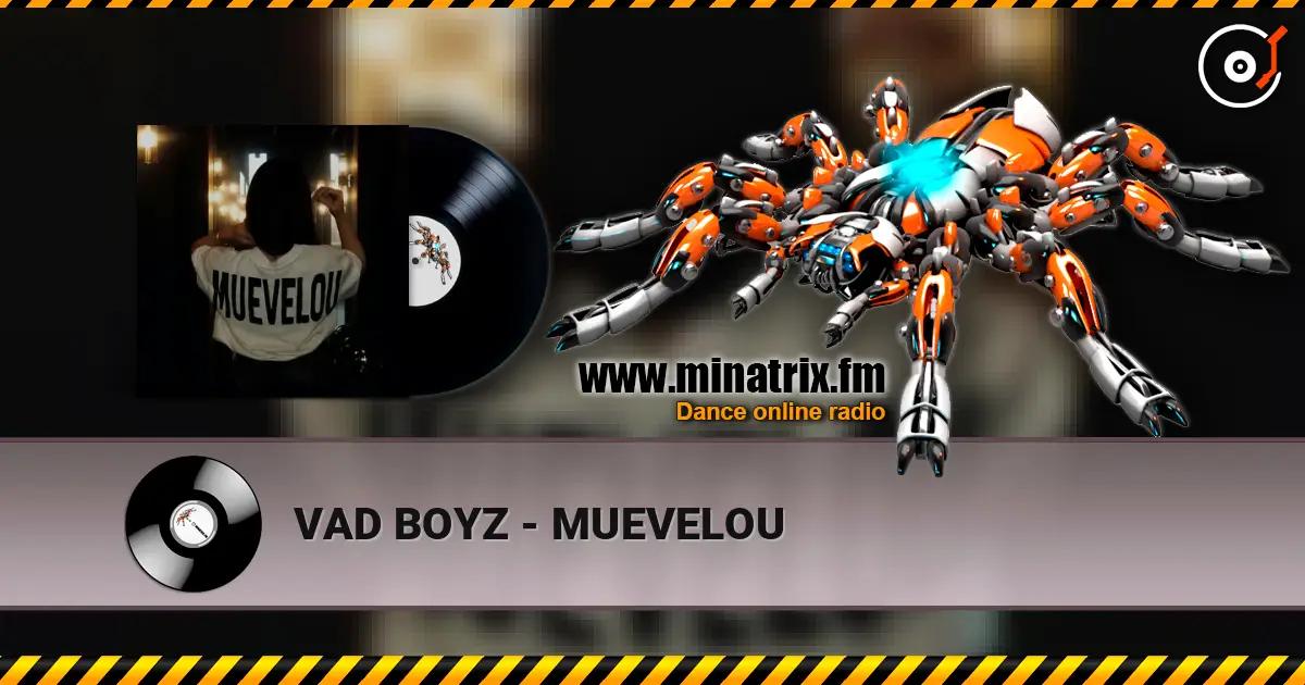 VAD BOYZ - MUEVELOU 高品质在线收听 | Minatrix.FM