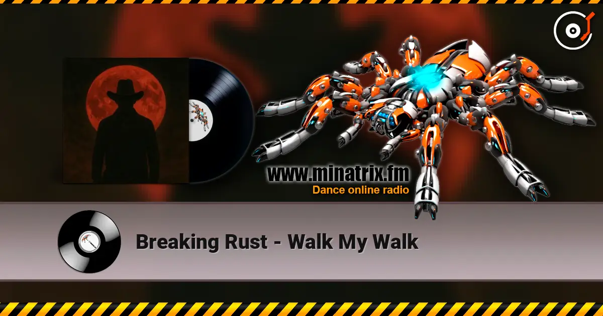 Breaking Rust - Walk My Walk 高品质在线收听 | Minatrix.FM