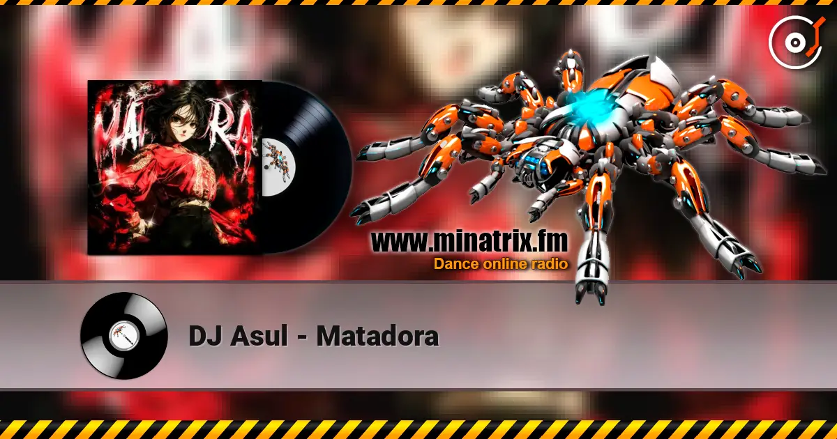 DJ Asul - Matadora 高品质在线收听 | Minatrix.FM