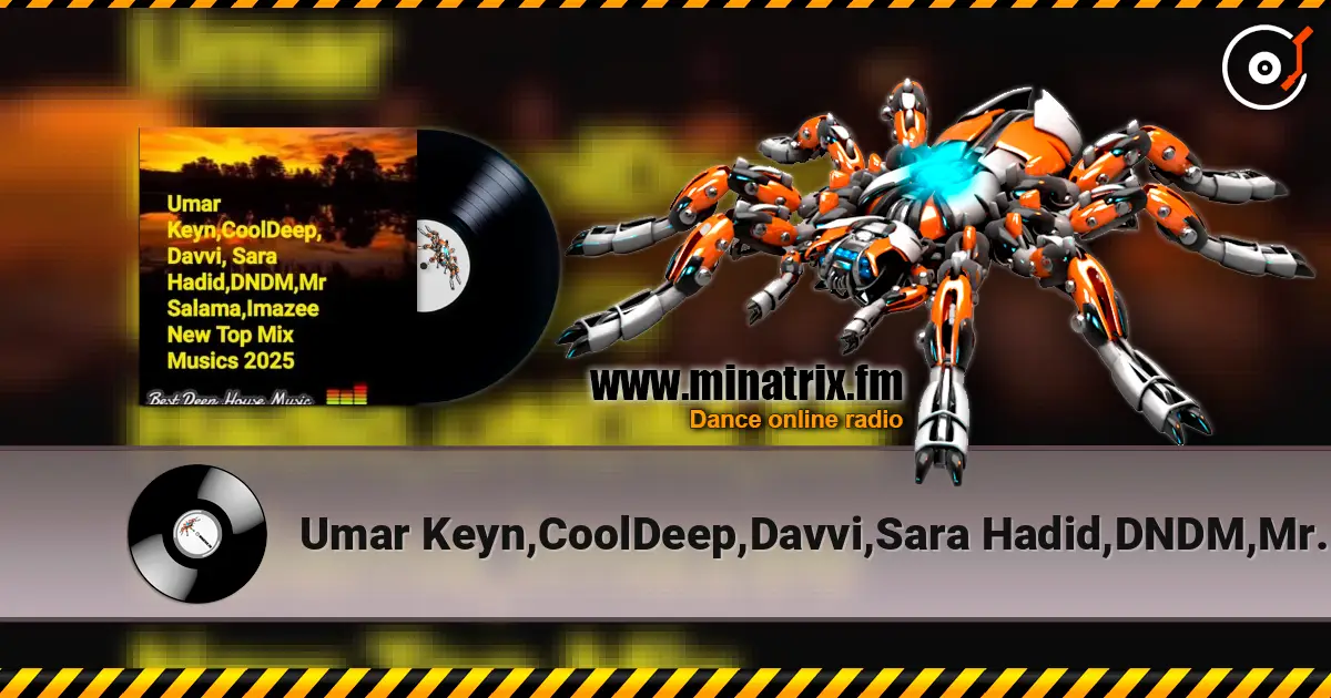 Umar Keyn,CoolDeep,Davvi,Sara Hadid,DNDM,Mr Salama - Imazee New Top Mix Musics 2025 高品质在线收听 | Minatrix.FM