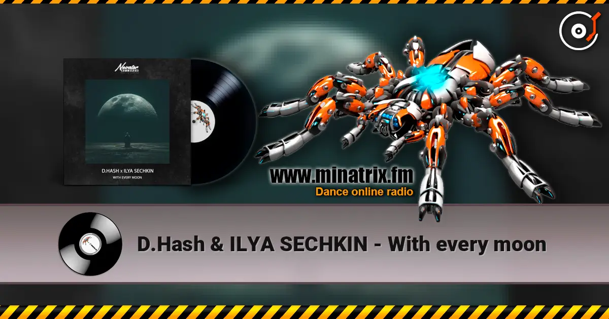 D.Hash & ILYA SECHKIN - With every moon 高品质在线收听 | Minatrix.FM
