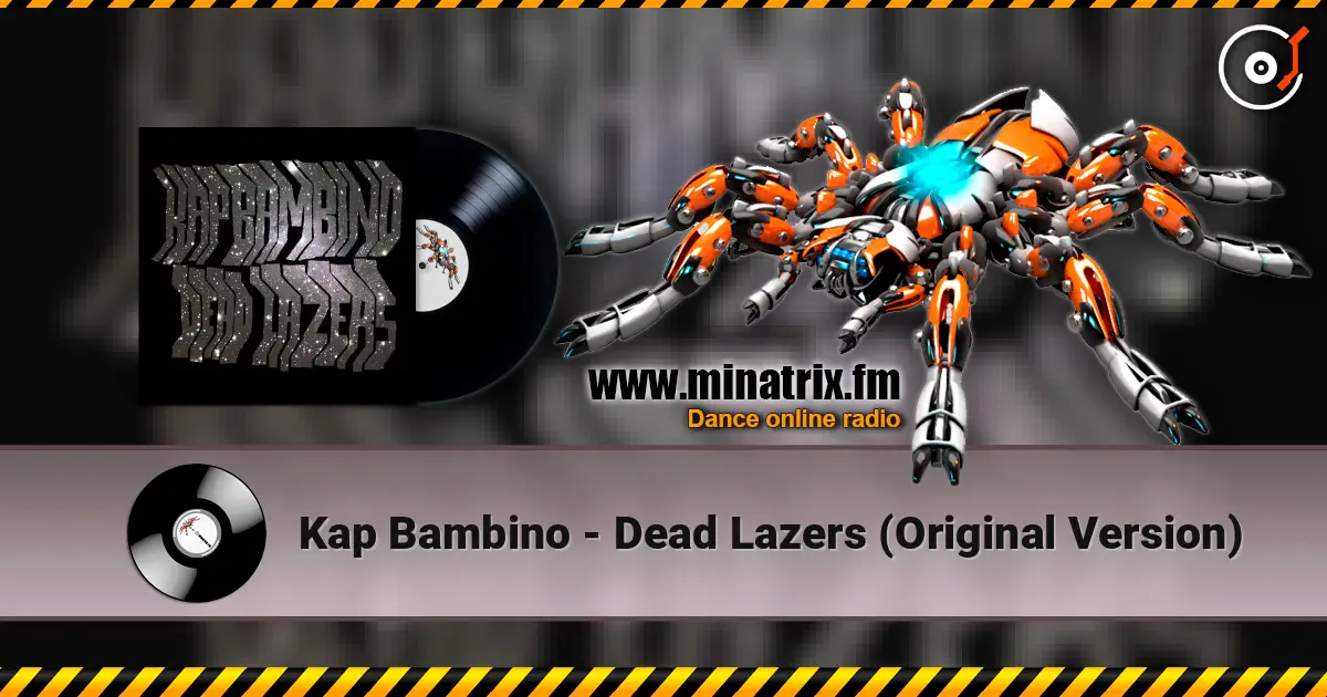 Kap Bambino - Dead Lazers (Original Version) слухати онлайн у високій якості | Minatrix.FM