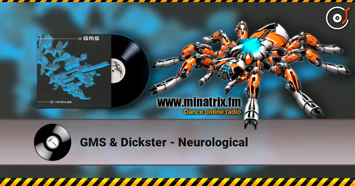 GMS & Dickster - Neurological 高品质在线收听 | Minatrix.FM