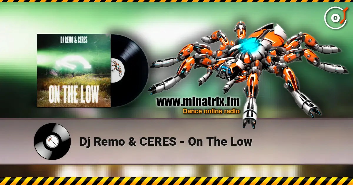 Dj Remo & CERES - On The Low 高品质在线收听 | Minatrix.FM