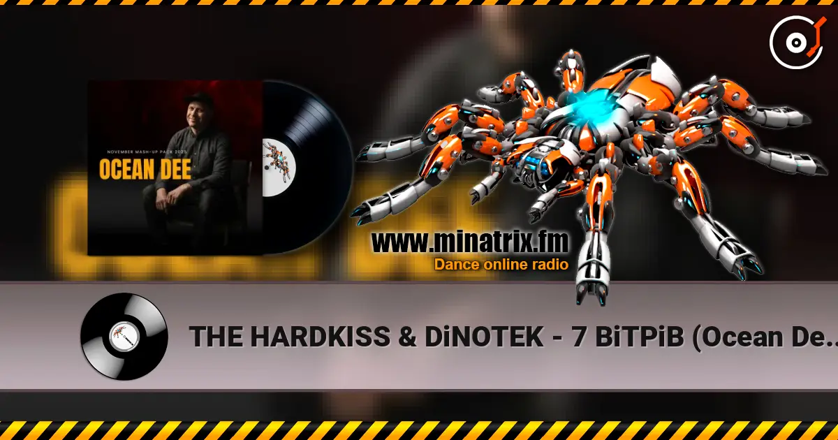 THE HARDKISS & DiNOTEK - 7 ВіТРіВ (Ocean Dee Edit) 高品质在线收听 | Minatrix.FM