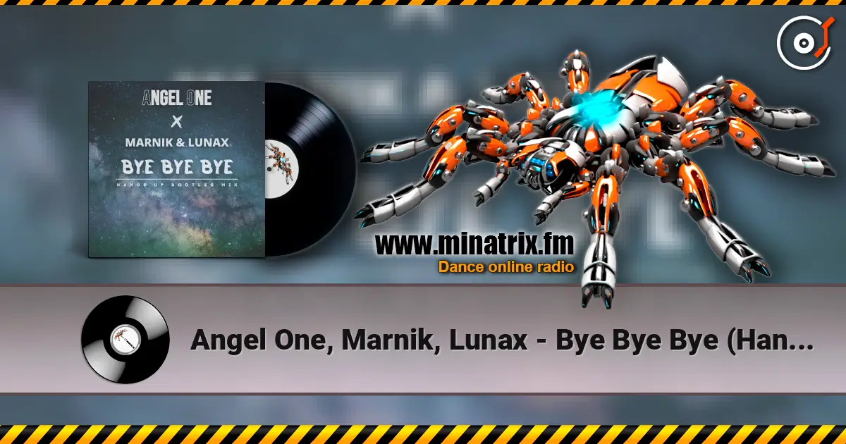 Angel One, Marnik, Lunax - Bye Bye Bye (Hands up Bootleg Mix) 高品质在线收听 | Minatrix.FM