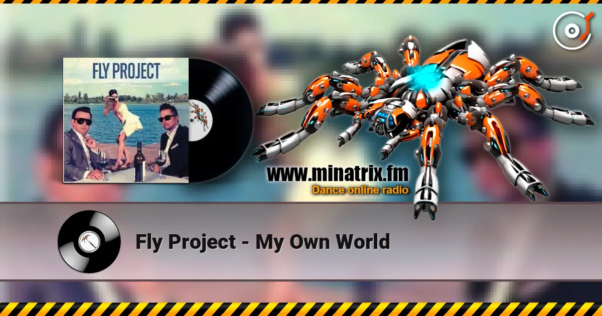 Fly Project - My Own World 高品质在线收听 | Minatrix.FM