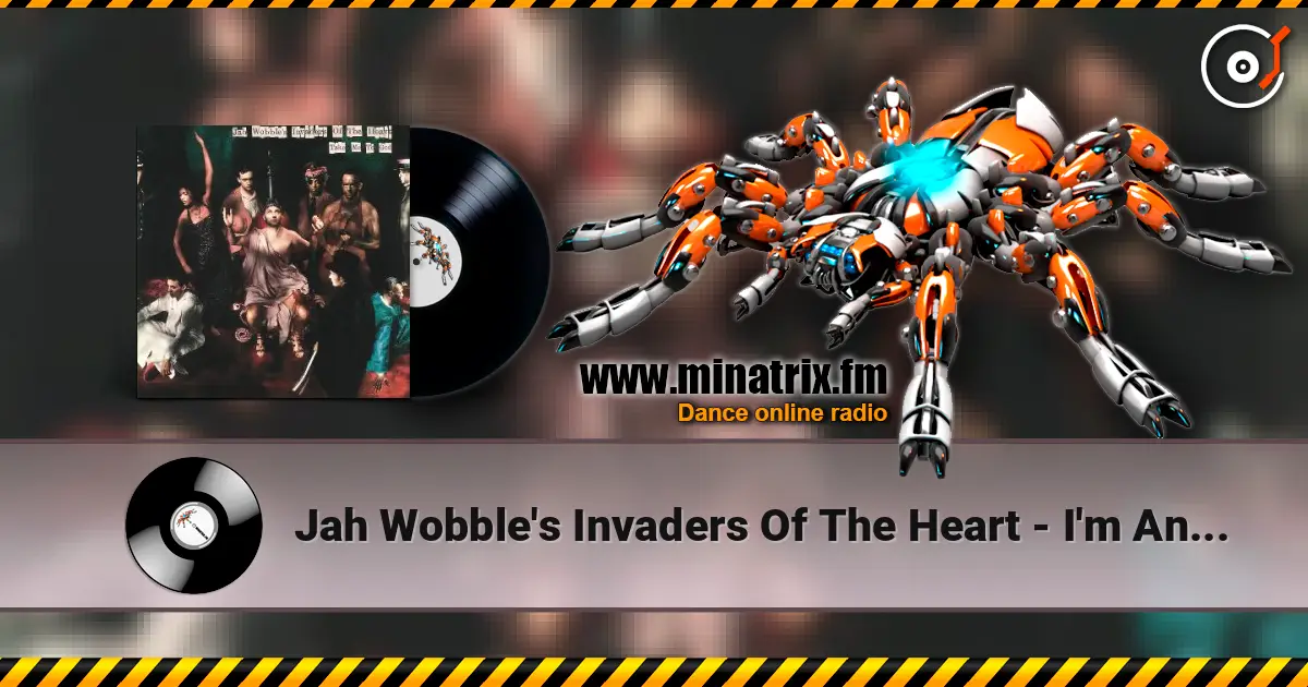 Jah Wobble's Invaders Of The Heart - I'm An Algerian 高品质在线收听 | Minatrix.FM