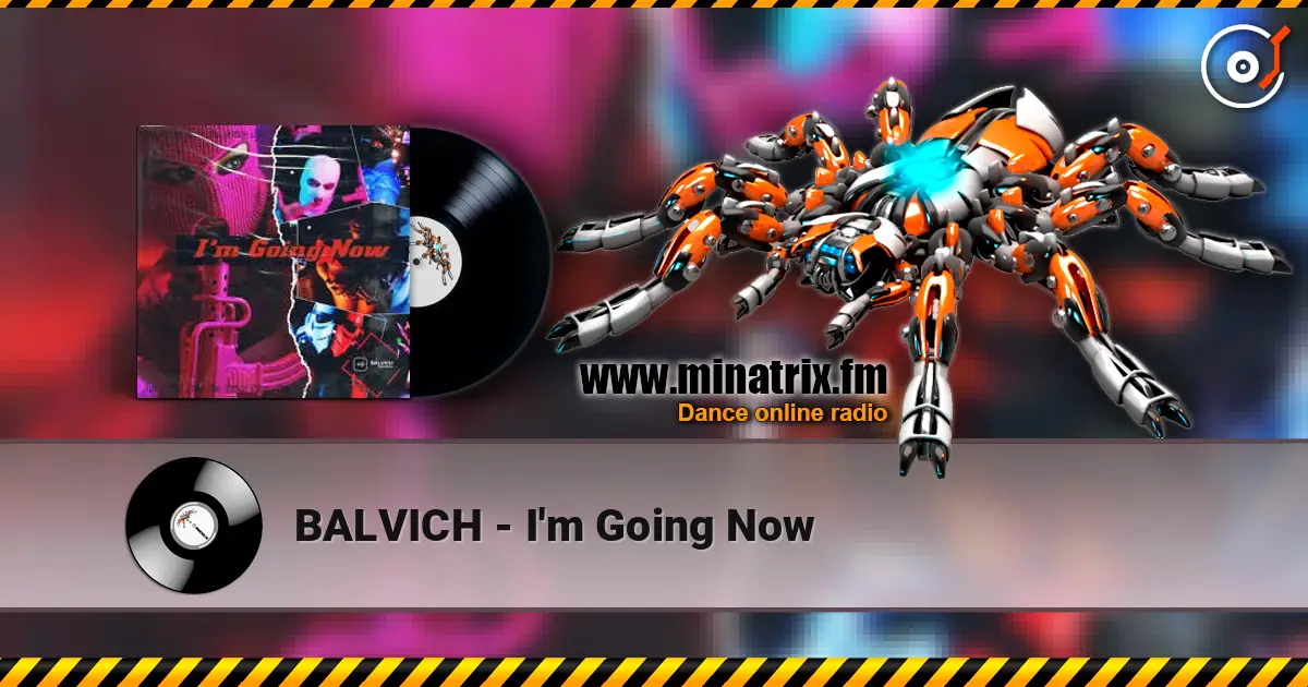 BALVICH - I'm Going Now 高品质在线收听 | Minatrix.FM