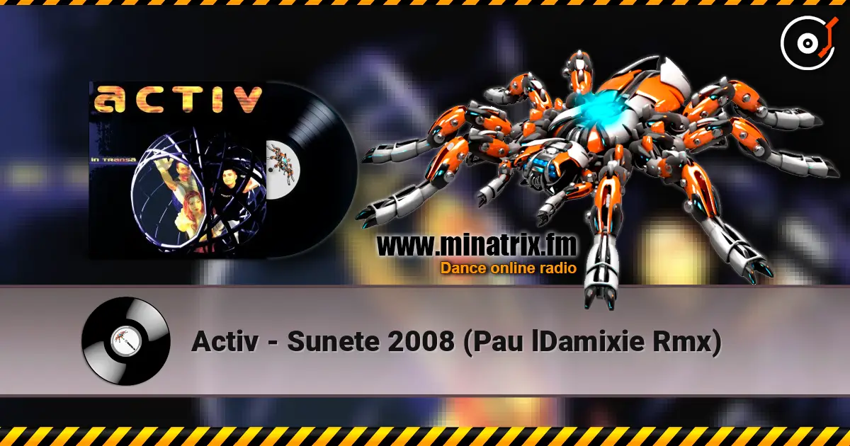 Activ - Sunete 2008 (Pau lDamixie Rmx) 高品质在线收听 | Minatrix.FM