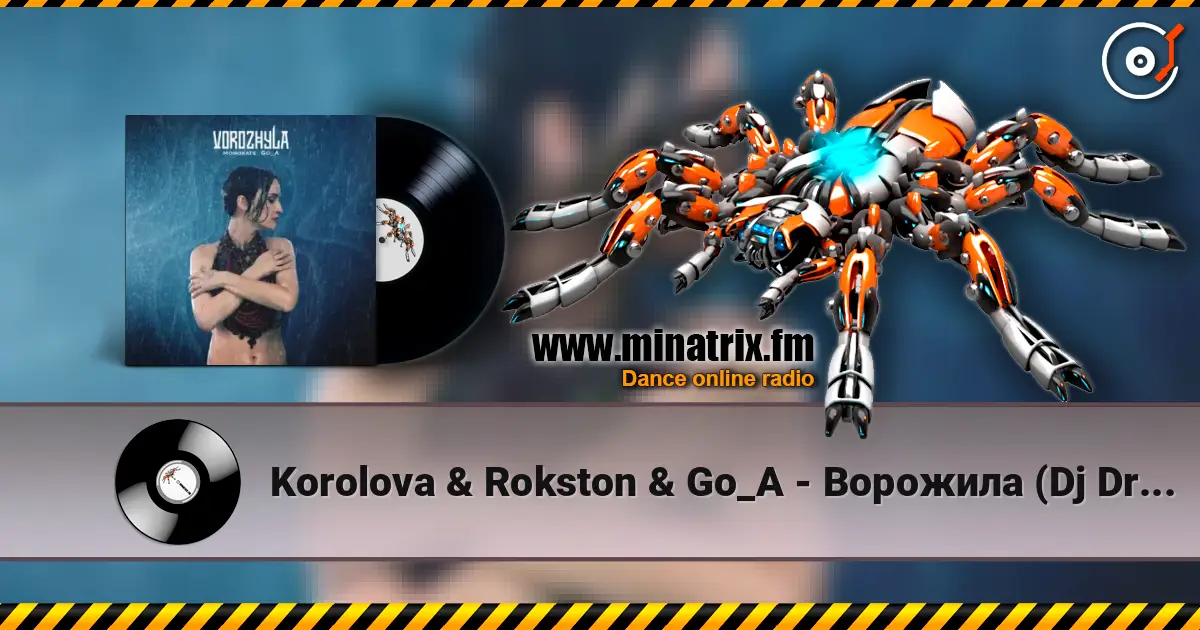 Korolova & Rokston & Go_A - Ворожила (Dj Dracon UA Remix) 高品质在线收听 | Minatrix.FM