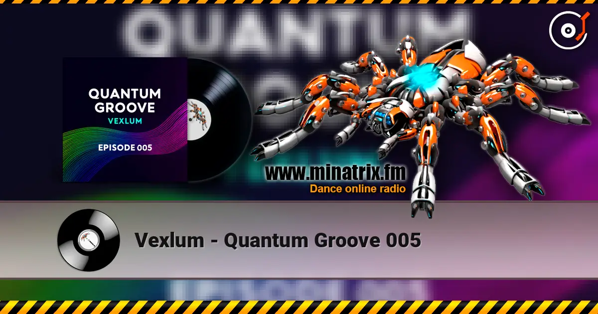 Vexlum - Quantum Groove 005 高品质在线收听 | Minatrix.FM